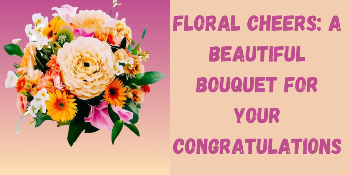 Floral Cheers: A Beautiful Bouquet for Your Congratulations