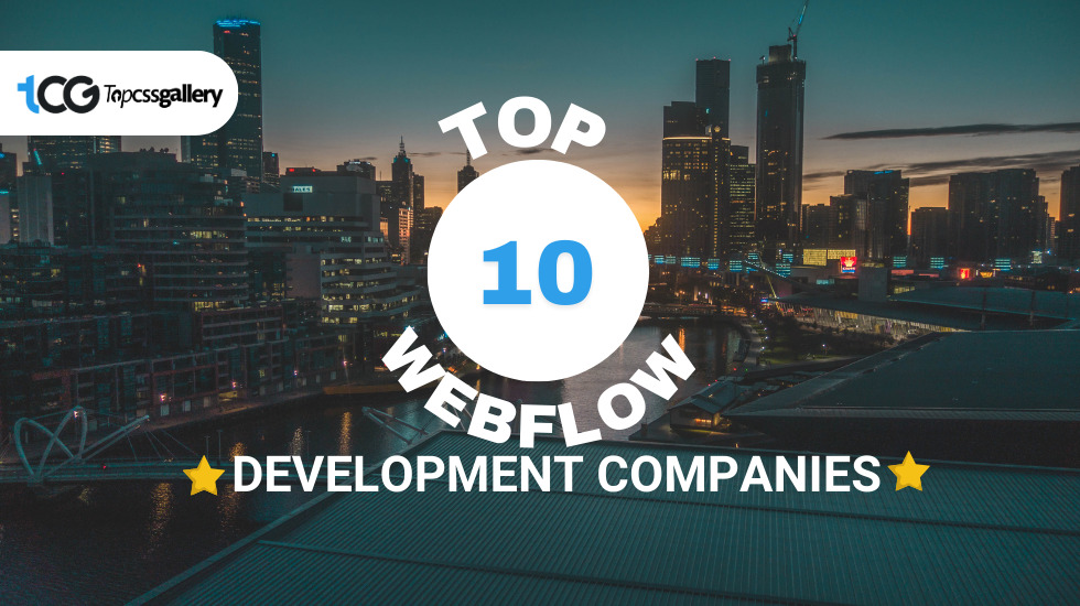 Top 10 Webflow Development Companies April 2024 - Top CSS Gallery