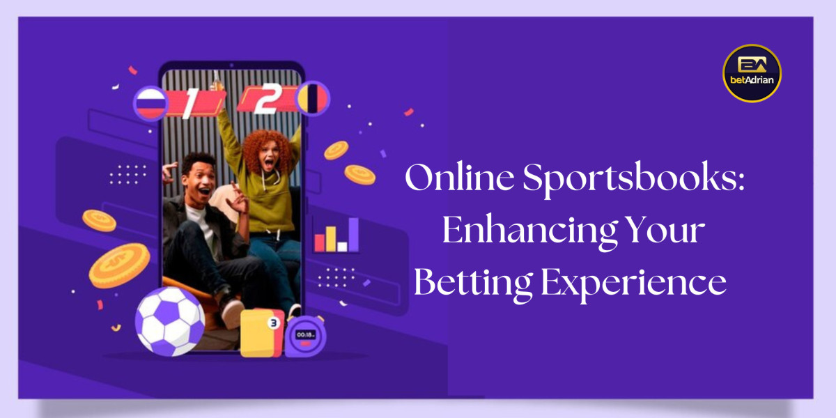 Online Sportsbooks: Enhancing Your Betting Experience 