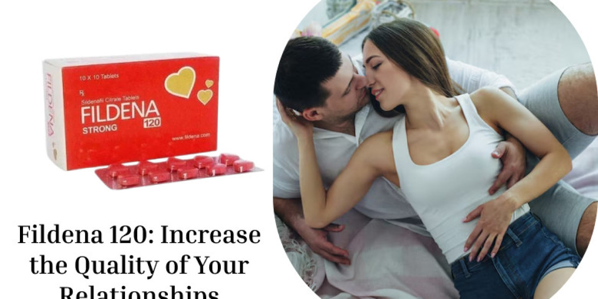Fildena 120mg: Increase the Quality of Your Relationships