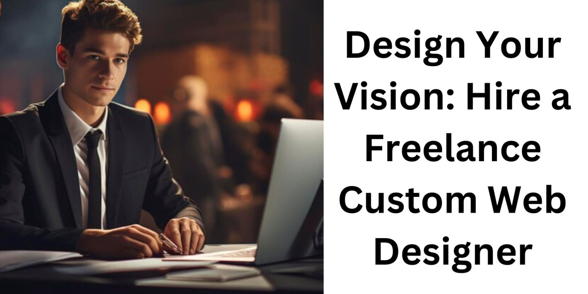 Design Your Vision: Hire a Freelance Custom Web Designer