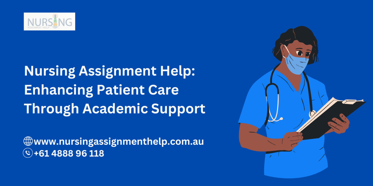 Nursing Assignment Help: Enhancing Patient Care Through Academic Support