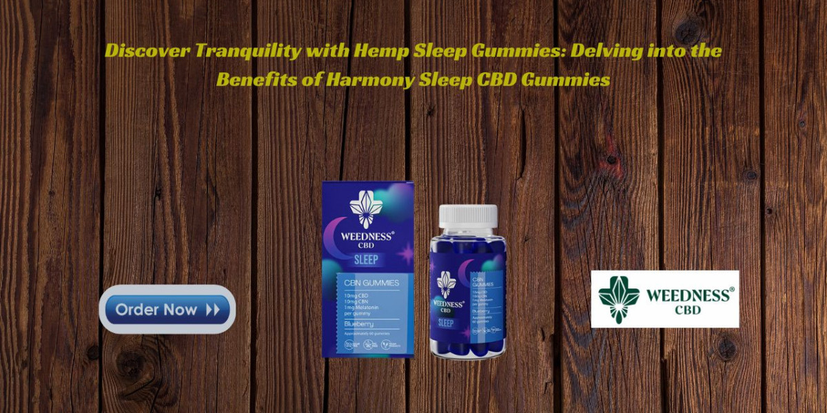 Discover Tranquility with Hemp Sleep Gummies: Delving into the Benefits of Harmony Sleep CBD Gummies