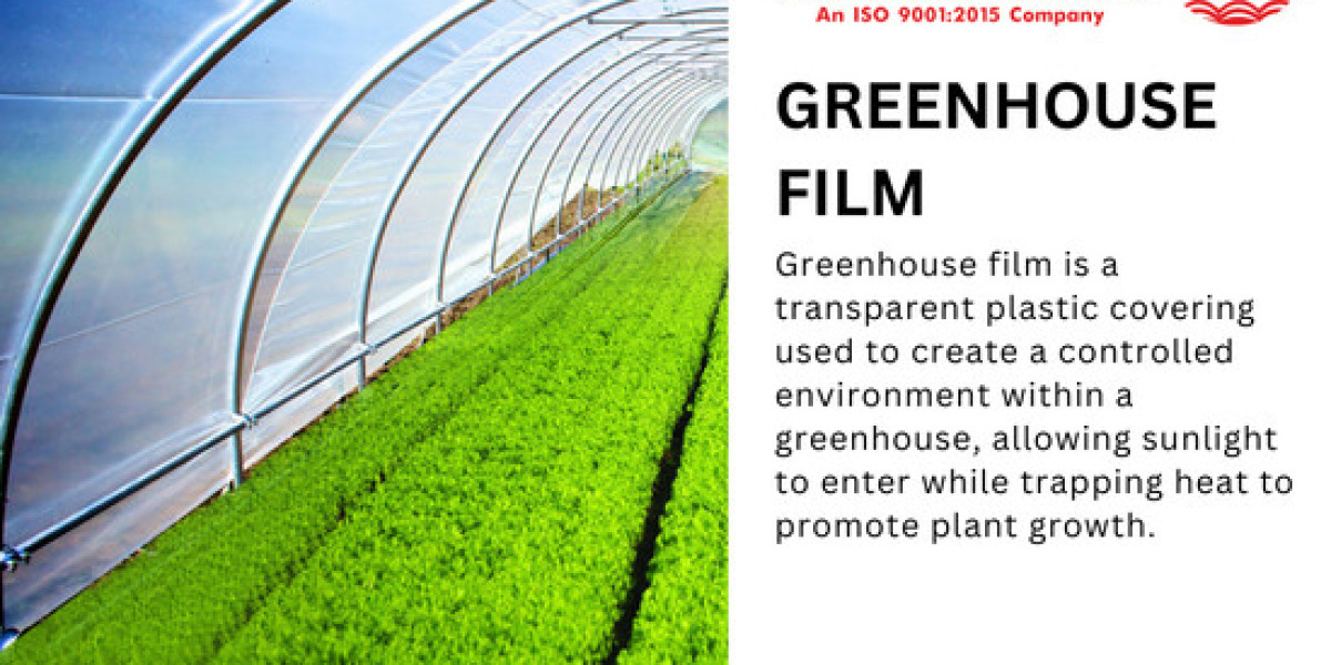 Unlocking the Potential of Greenhouse Films: A Comprehensive Guide