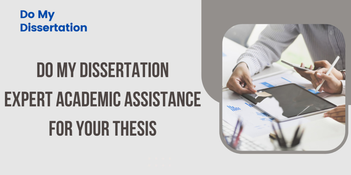 Do My Dissertation: Expert Academic Assistance for Your Thesis