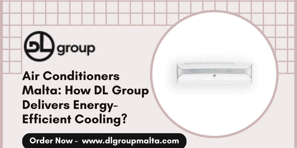 Air Conditioners Malta: How DL Group Delivers Energy-Efficient Cooling?