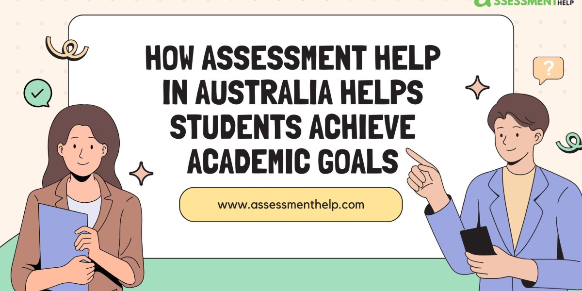 How Assessment Help in Australia Helps Students Achieve Academic Goals