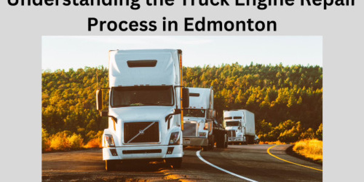 Understanding the Truck Engine Repair Process in Edmonton