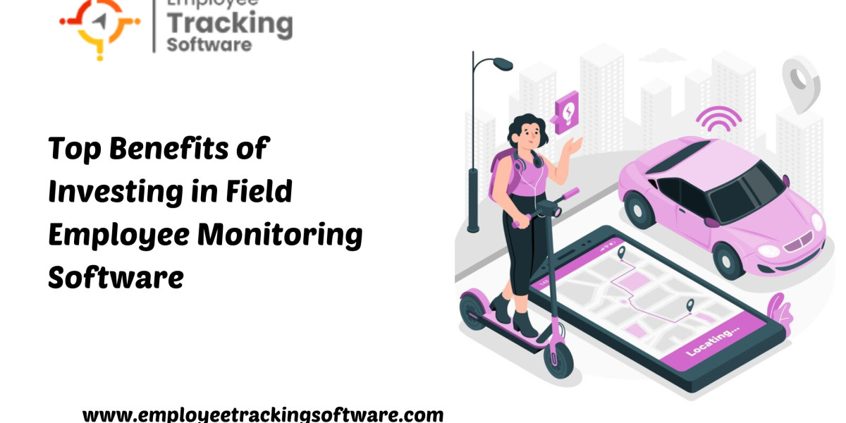 Top Benefits of Investing in Field Employee Monitoring Software