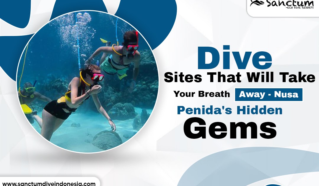 Dive Sites That Will Take Your Breath Away - Nusa Penida's Hidden Gems