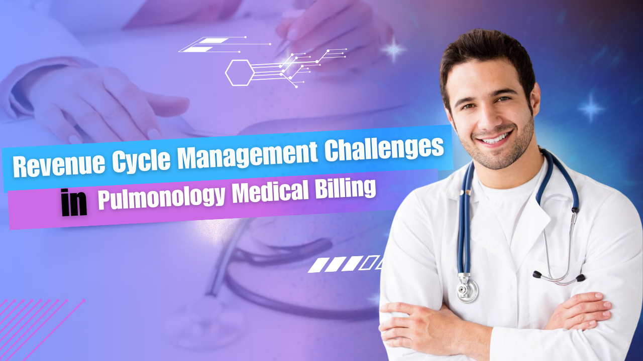 Revenue Cycle Management Challenges In Pulmonology Billing