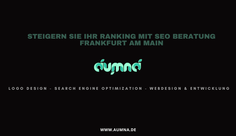 Steigern Sie Ihr Ranking mit SEO Beratung Frankfurt am Main – aumna.de
