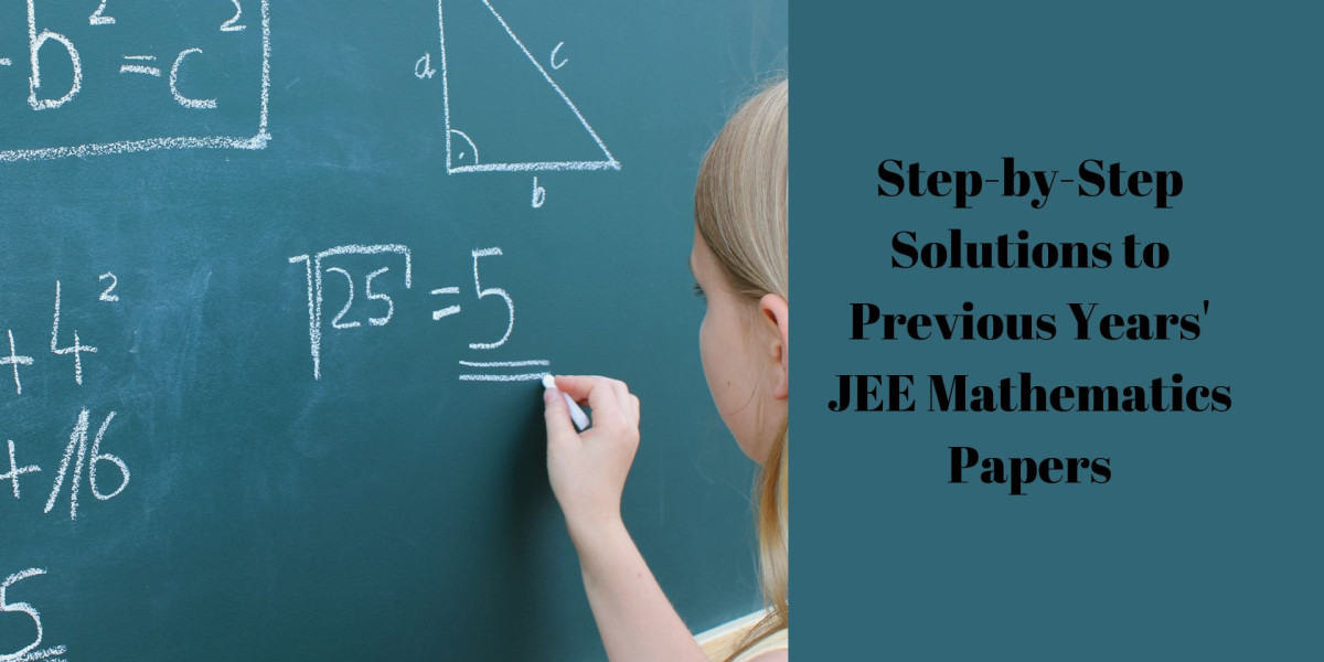 Step-by-Step Solutions to Previous Years' JEE Mathematics Papers