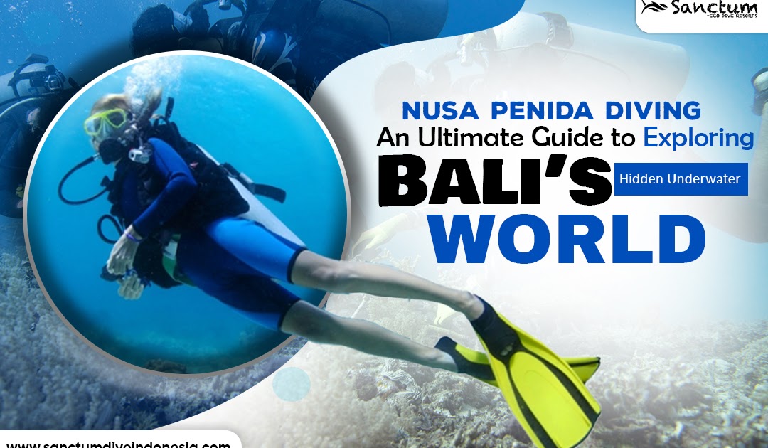 Nusa Penida Diving: An Ultimate Guide to Exploring Bali’s Hidden Underwater World