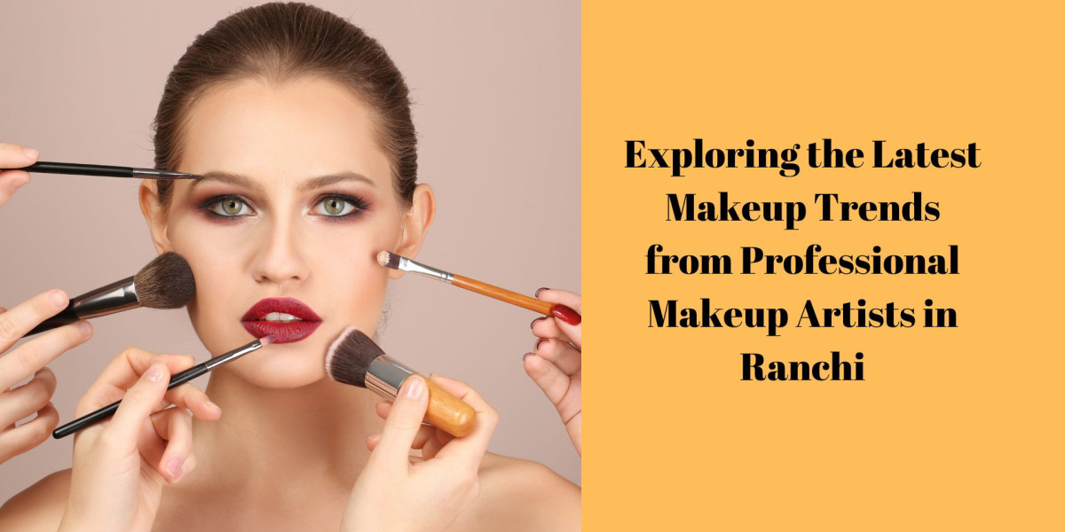 Exploring the Latest Makeup Trends from Professional Makeup Artists in Ranchi