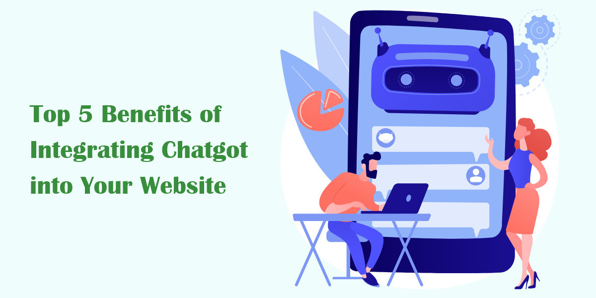 Top 5 Benefits of Integrating Chatgot into Your Website