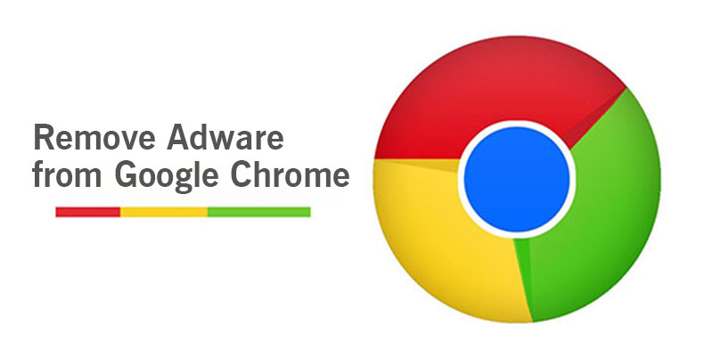 How to Remove Adware from Google Chrome