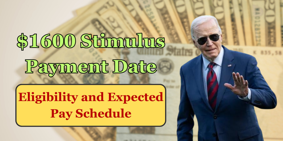 $1600 Stimulus Payment Date: Check Your Eligibility and Expected Pay Schedule