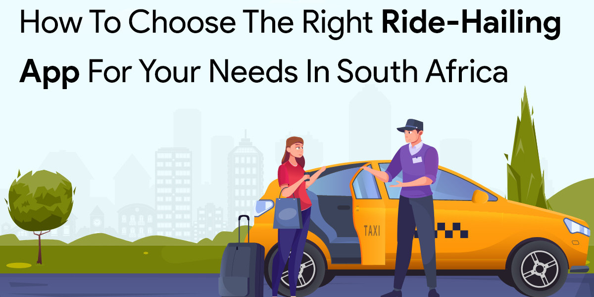 How to Choose the Right Ride-Hailing App for Your Needs in South Africa