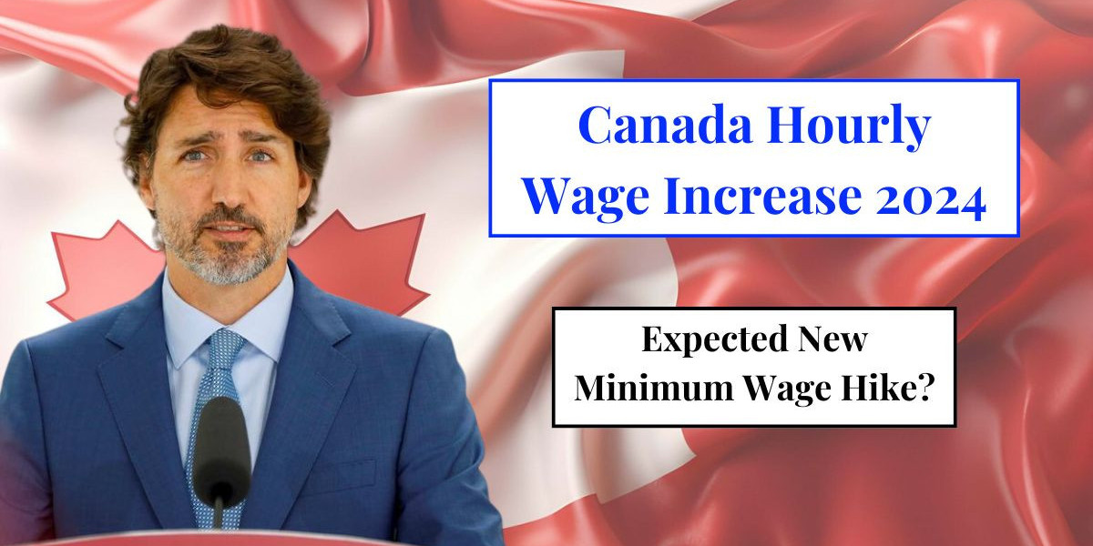 Canada Hourly Wage Increase 2024: What is the Expected New Minimum Wage Hike?