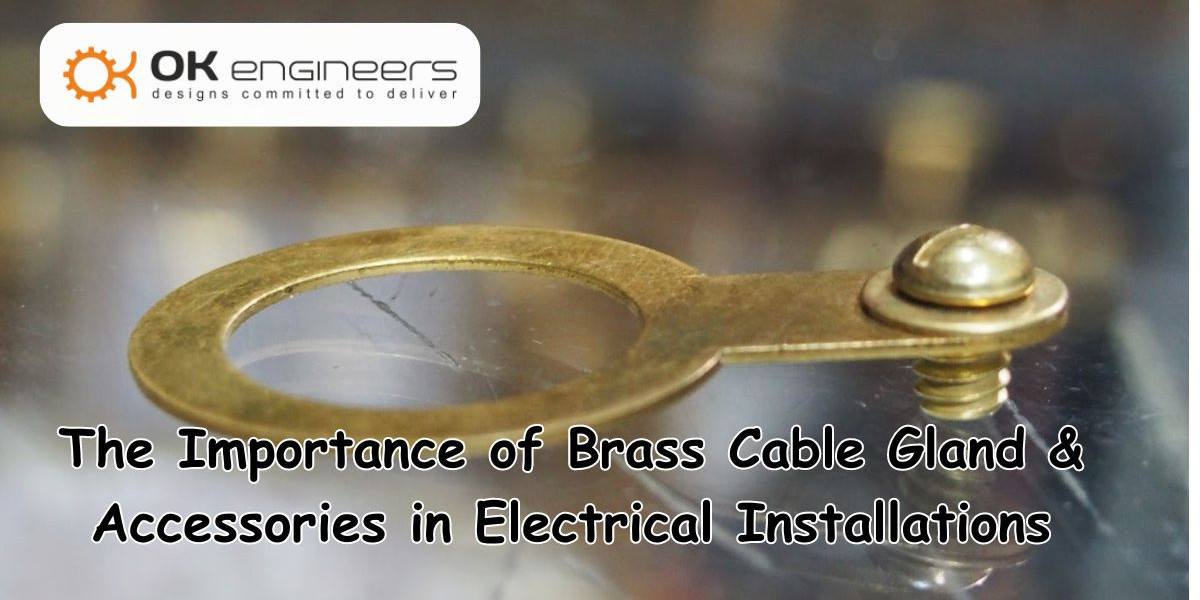 Importance of Brass Cable Gland & Accessories in Electrical Area