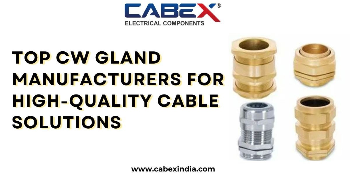 Top CW Gland Manufacturers for High-Quality Cable Solutions