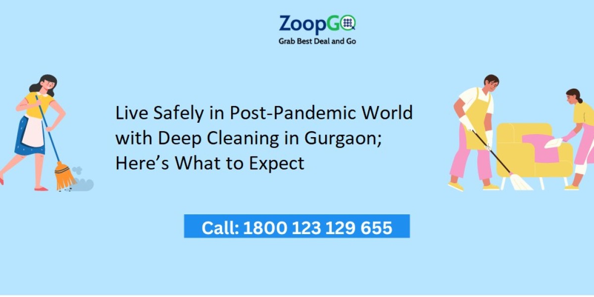 Live Safely in Post-Pandemic World with Deep Cleaning in Gurgaon; Here’s What to Expect