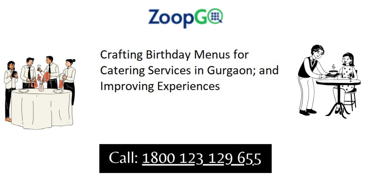 Crafting Birthday Menus for Catering Services in Gurgaon; and Improving Experiences