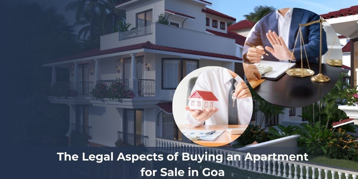 The Legal Aspects of Buying an Apartment for Sale in Goa