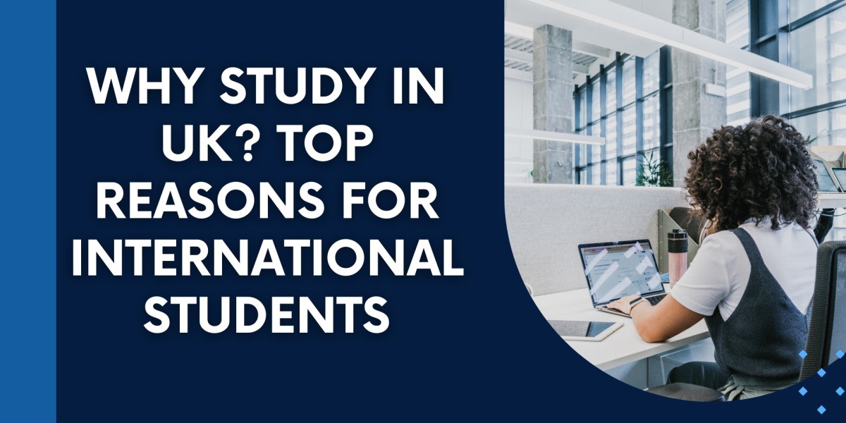 Why Study in UK? Top Reasons for International Students