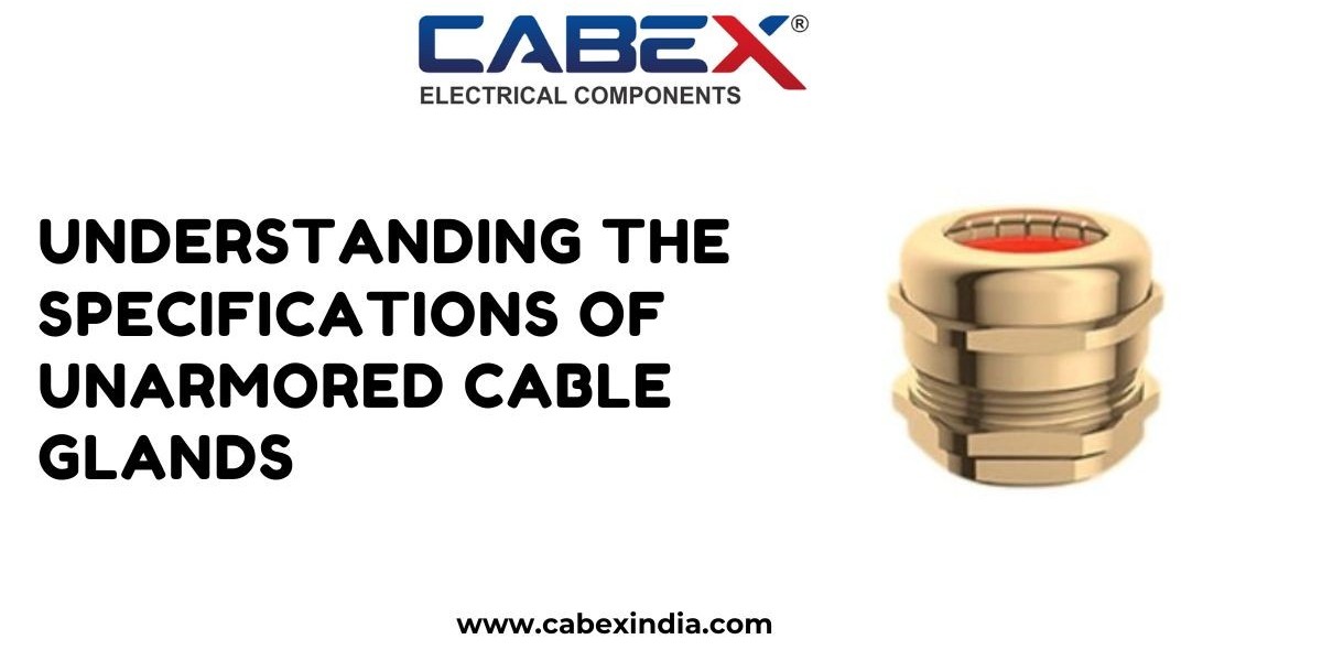 Understanding the Specifications of Unarmored Cable Glands