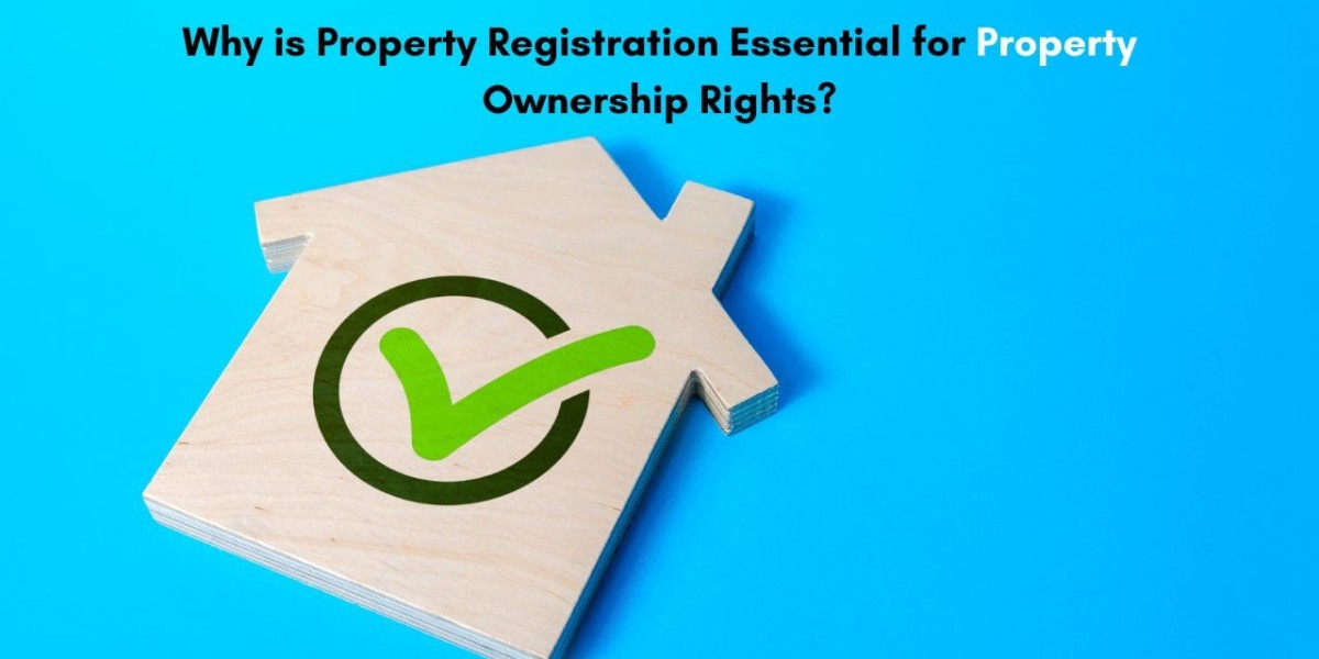 Why is Property Registration Essential for Property Ownership Rights?