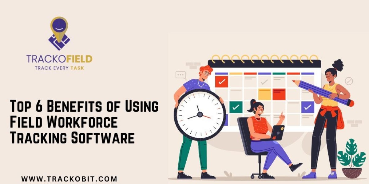 Top 6 Benefits of Using Field Workforce Tracking Software