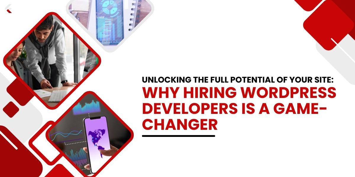 Unlocking the Full Potential of Your Site: Why Hiring WordPress Developers is a Game-Changer