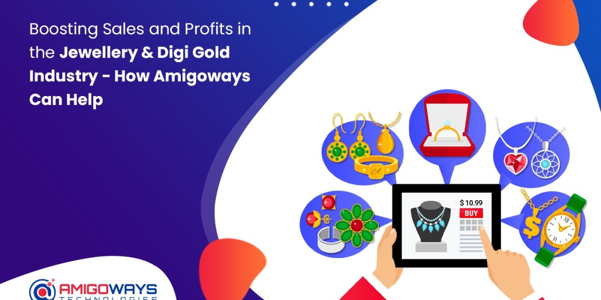 Boosting Sales and Profits in the Jewellery & Digi Gold Industry – How Amigoways Can Help