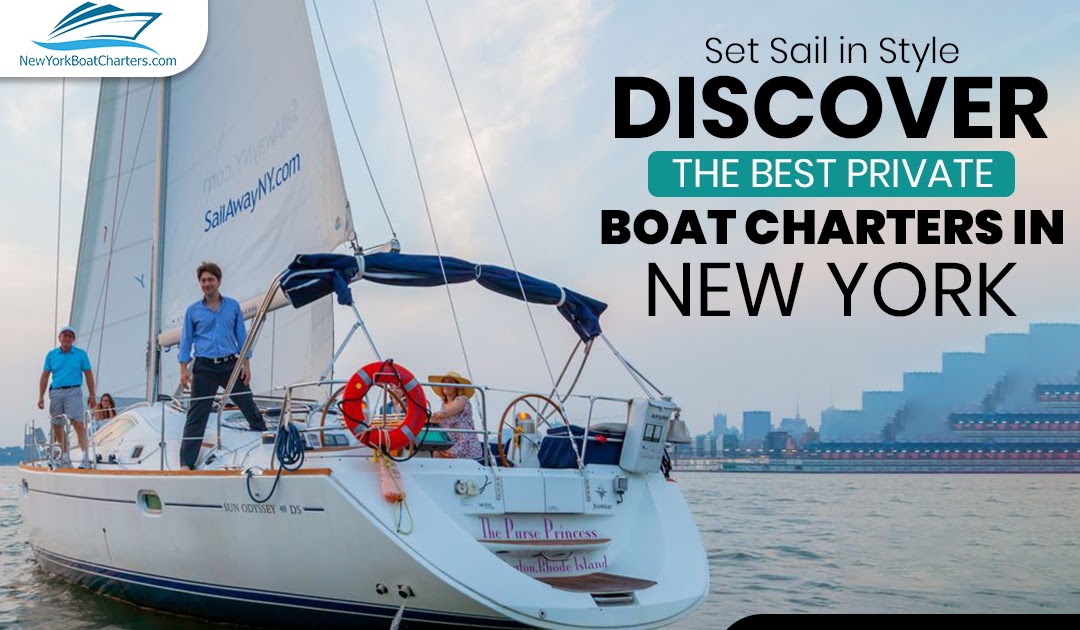 Set Sail in Style: Discover the Best Private Boat Charters in New York