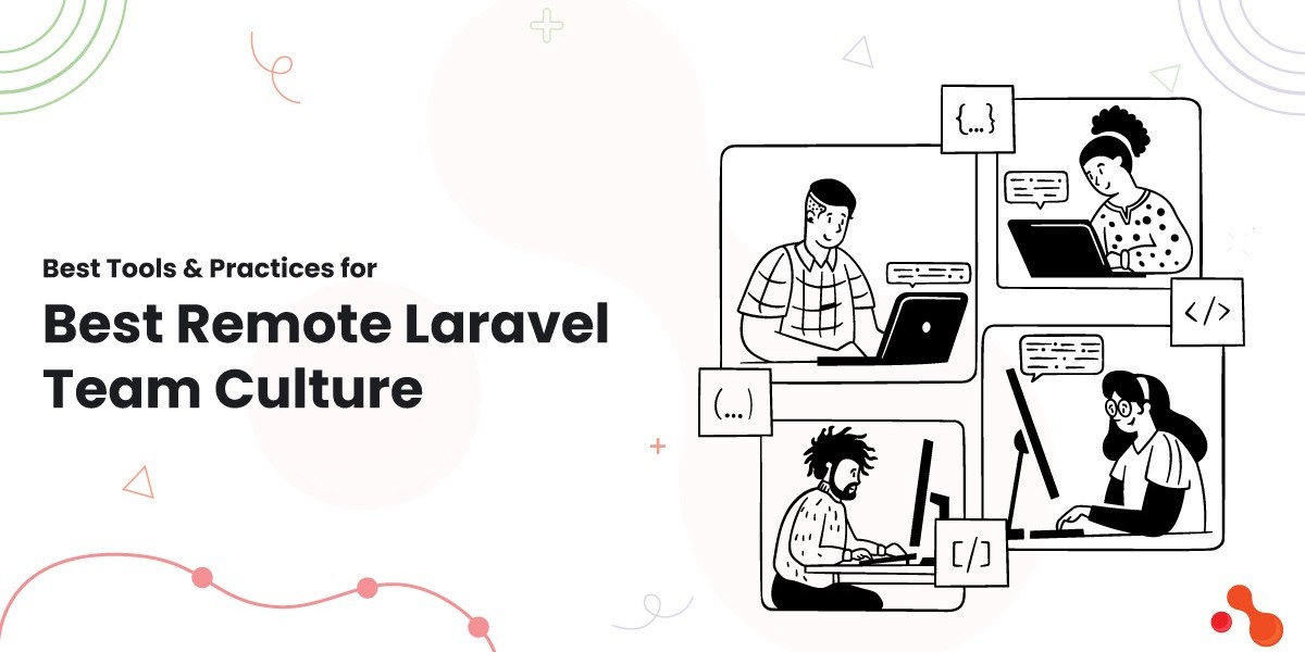 Best Tools & Practices for Best Remote Laravel Team Culture