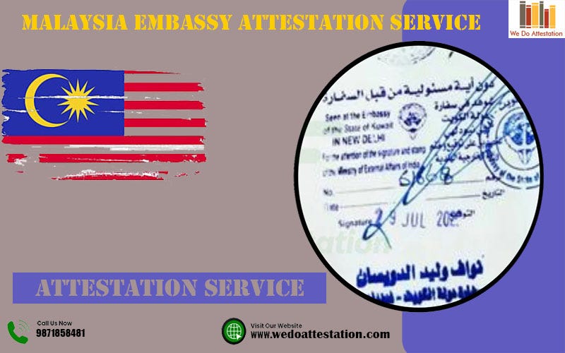 The Malaysia Embassy Attestation Service: A Guide to We Do Attestation | by Amit Shukla | Dec, 2024 | Medium