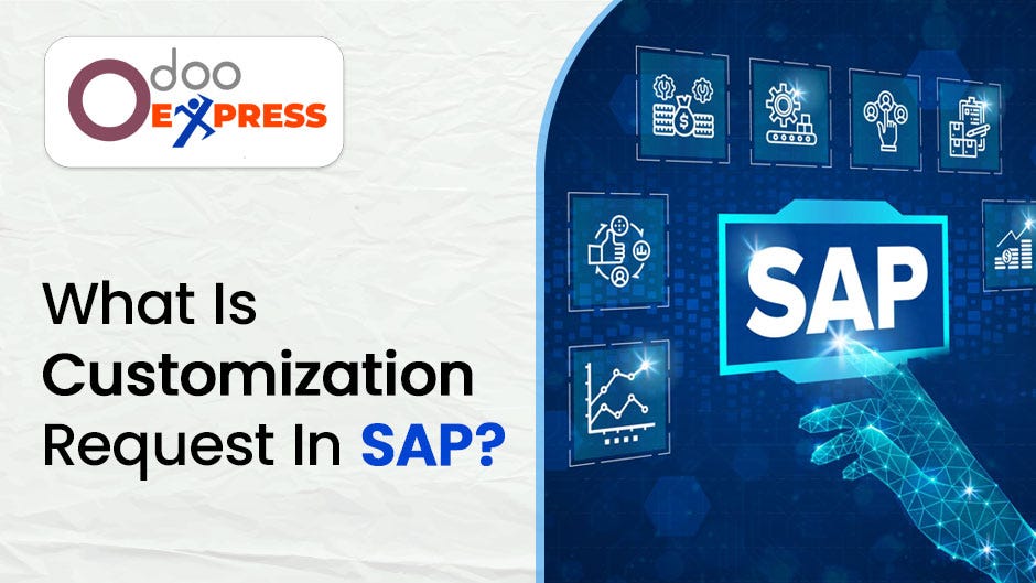 What is customization request in SAP? | by Odooexpress | Dec, 2024 | Medium