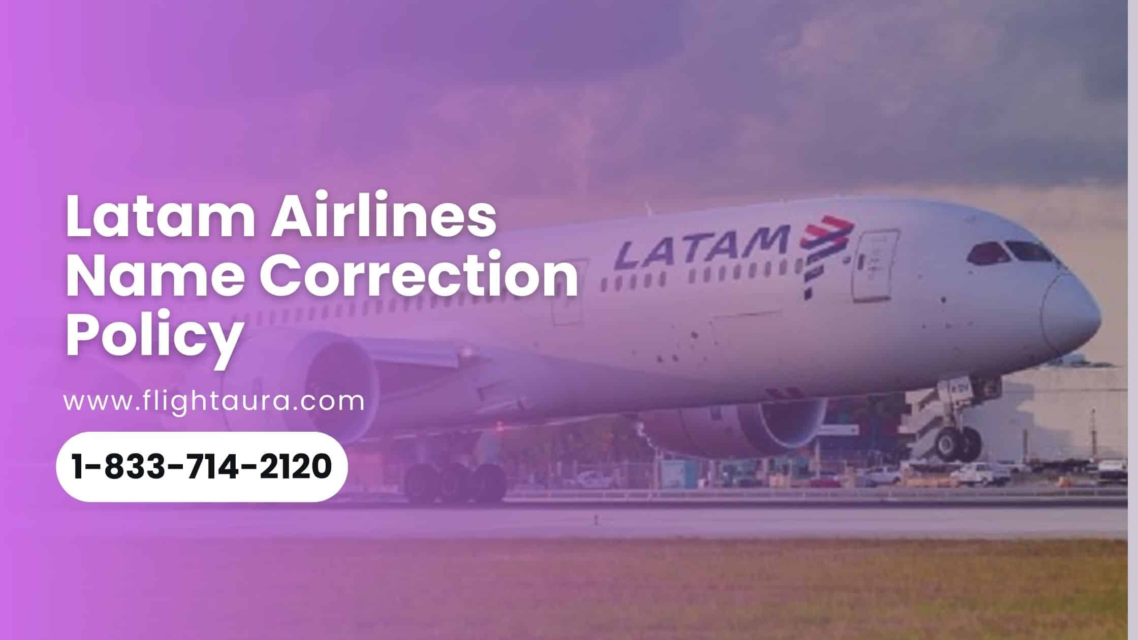 Latam Airlines Name Change & Correction Policy