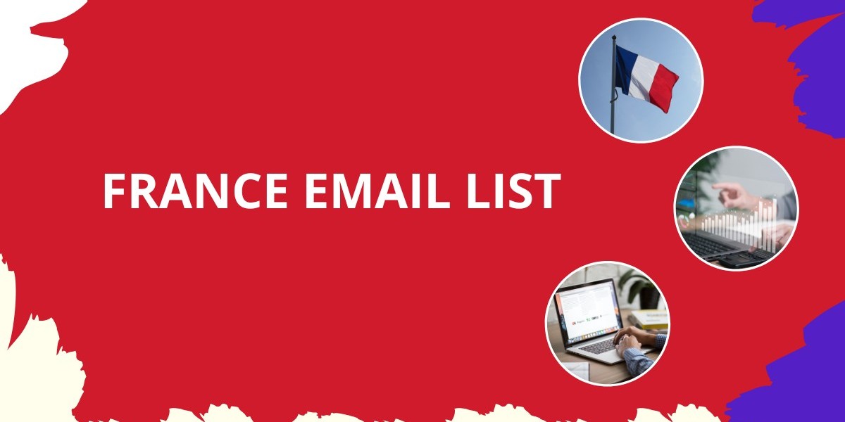 The Importance of a France Email List for Business Growth