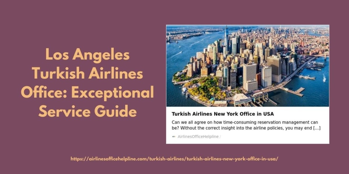 Los Angeles Turkish Airlines Office: Exceptional Service Guide