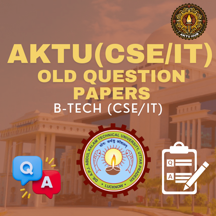 Download B-Tech CSE and IT AKTU Old Question Papers 2024