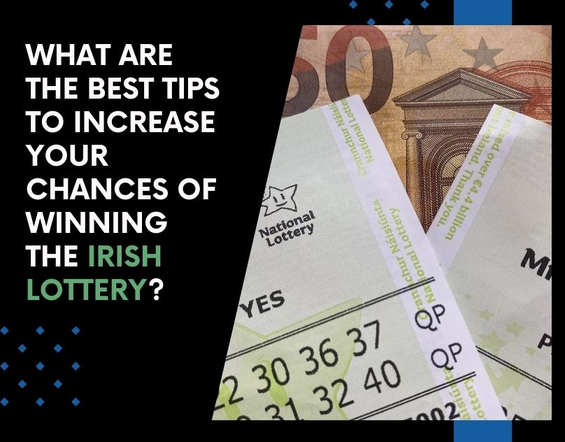 What Are the Best Tips to Increase Your Chances of Winning the Irish Lottery? – Lotto Talks