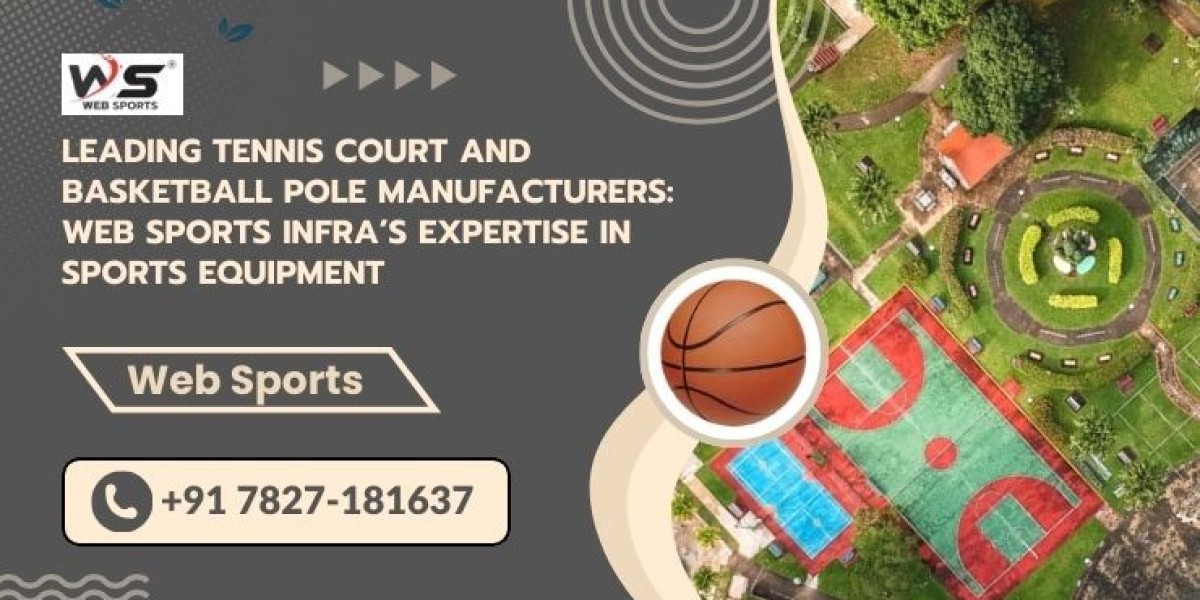 Leading Tennis Court and Basketball Pole Manufacturers: Web Sports Infra’s Expertise in Sports Equipment