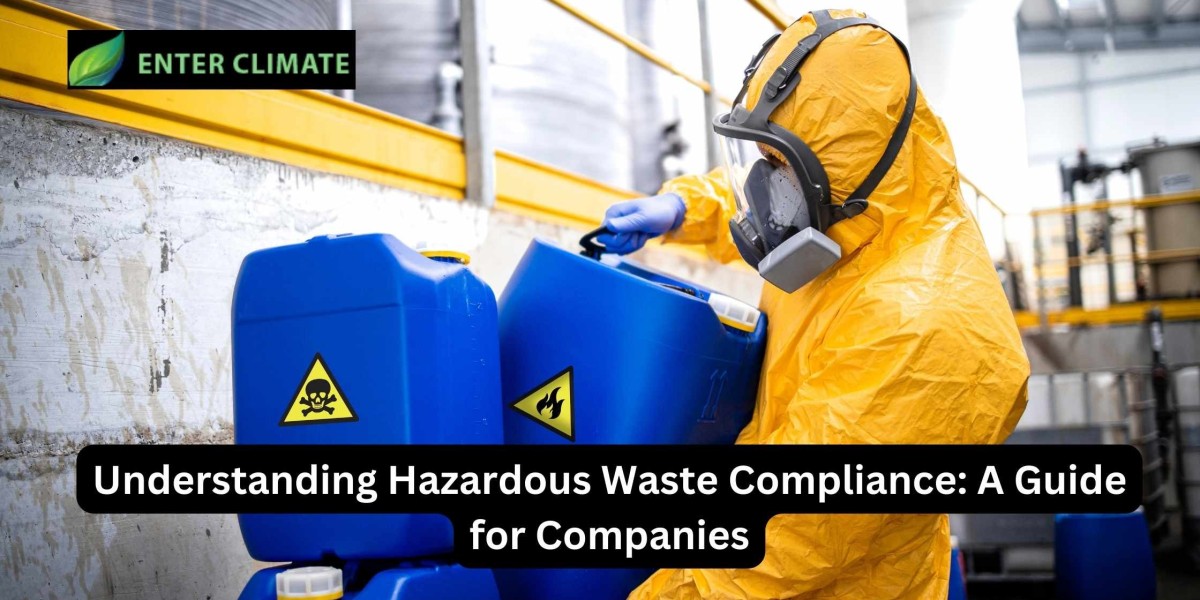 Understanding Hazardous Waste Compliance: A Guide for Companies