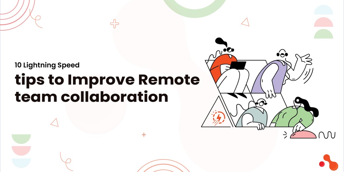 10 Lightning Speed tips to Improve Remote team collaboration