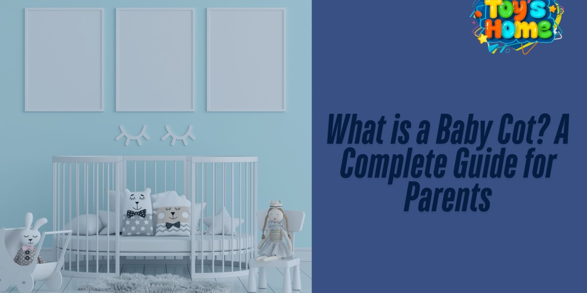 What is a Baby Cot? A Complete Guide for Parents