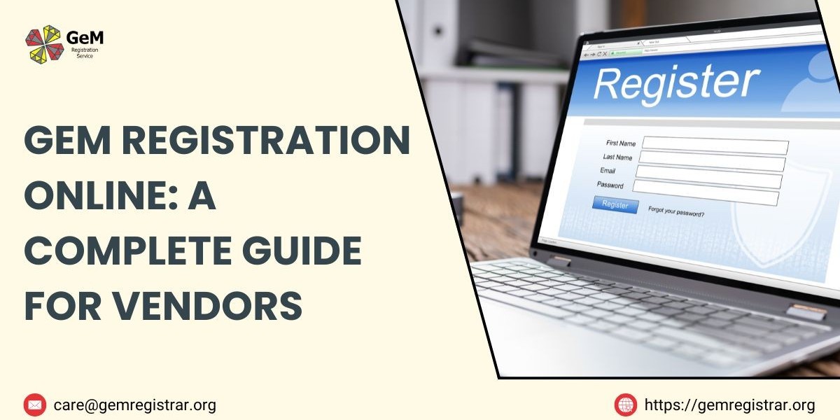 GeM Registration Online: A Complete Guide for Vendors